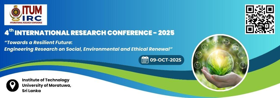 4th International Research Conference of the Institute of Technology University of Moratuwa (ITUM IRC 2025).